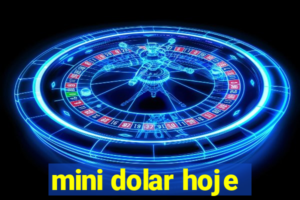 mini dolar hoje